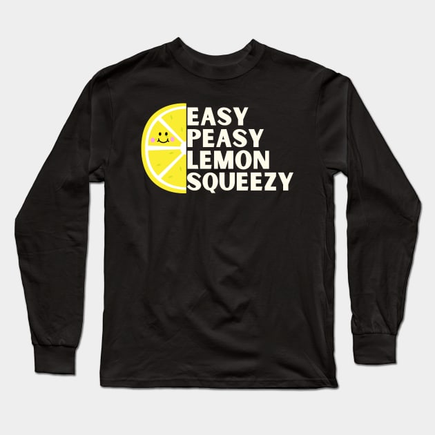 Easy Peasy Lemon Squeezy Long Sleeve T-Shirt by someTEEngs